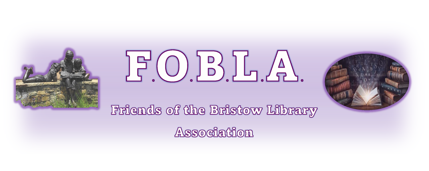 F.O.B.L.A. Friends of the Bristow Library Association