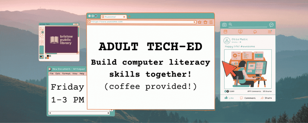 Adult Tech-Ed
build computer literacy skills together! (coffee provided!)
Friday 1-3 pm